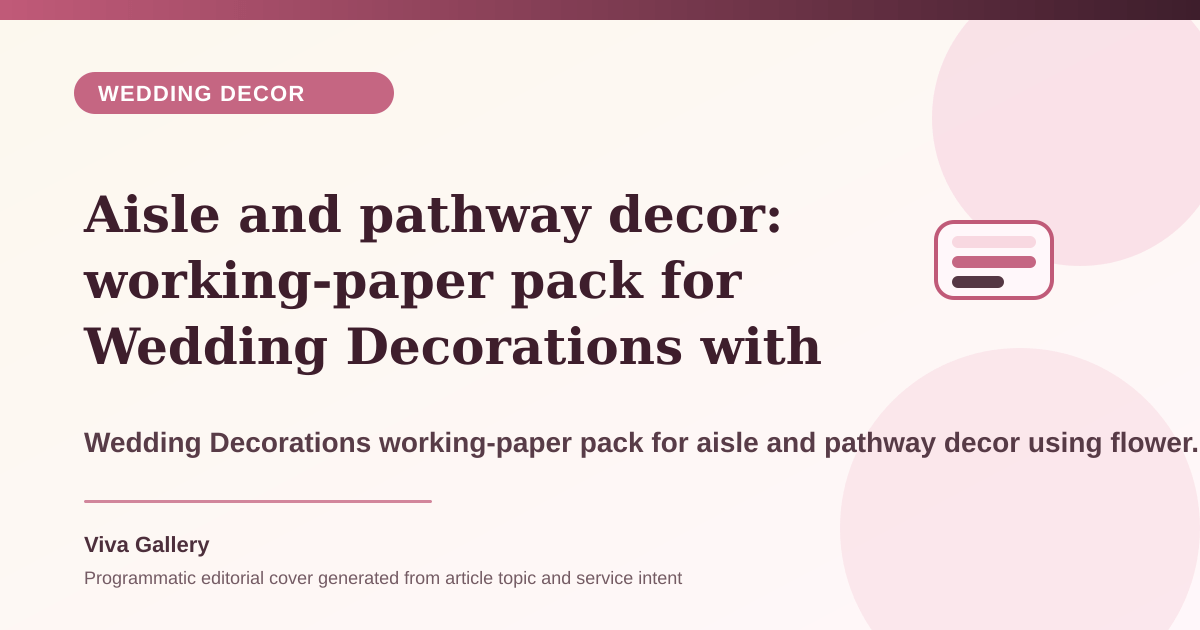 Aisle and pathway decor: working-paper pack for Wedding Decorations with flower palette sheet around family wants premium decor but brief - Wedding Decor article cover