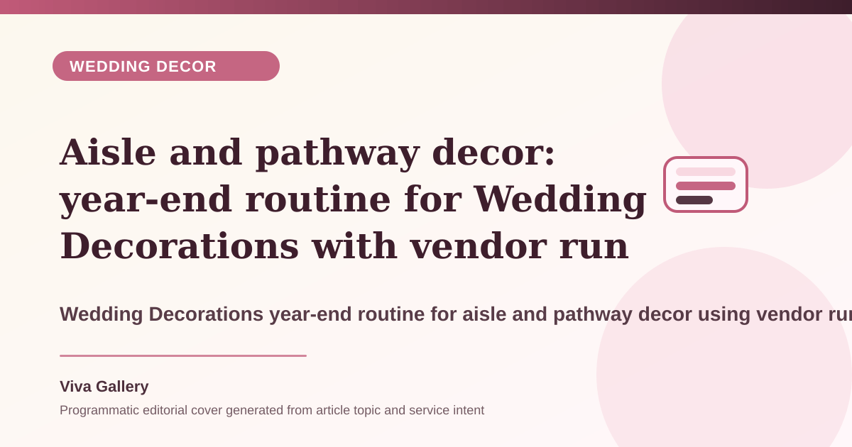 Aisle and pathway decor: year-end routine for Wedding Decorations with vendor run sheet around budget spent scattered elements instead strong - Wedding Decor article cover