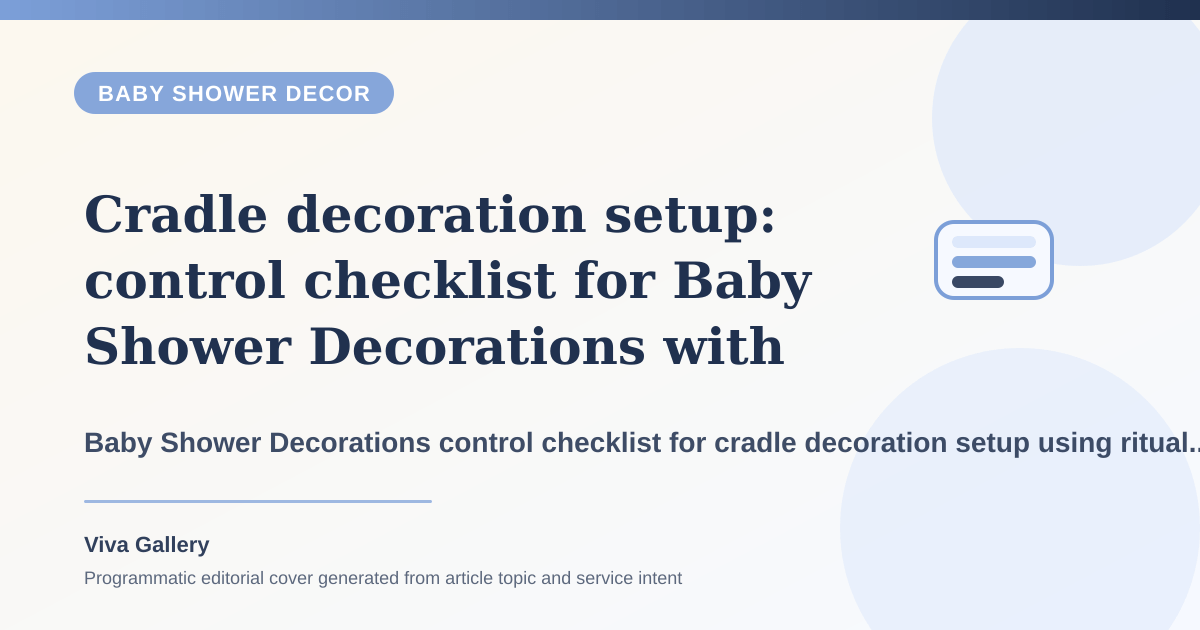 Cradle decoration setup: control checklist for Baby Shower Decorations with ritual layout sketch around setup photographs well one angle but - Baby Shower Decor article cover