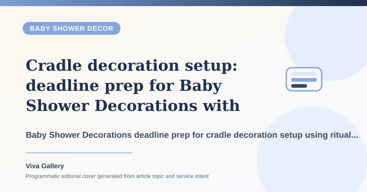 Cradle decoration setup: deadline prep for Baby Shower Decorations with ritual layout sketch around cradle naming setup feels disconnected main - Baby Shower Decor article cover