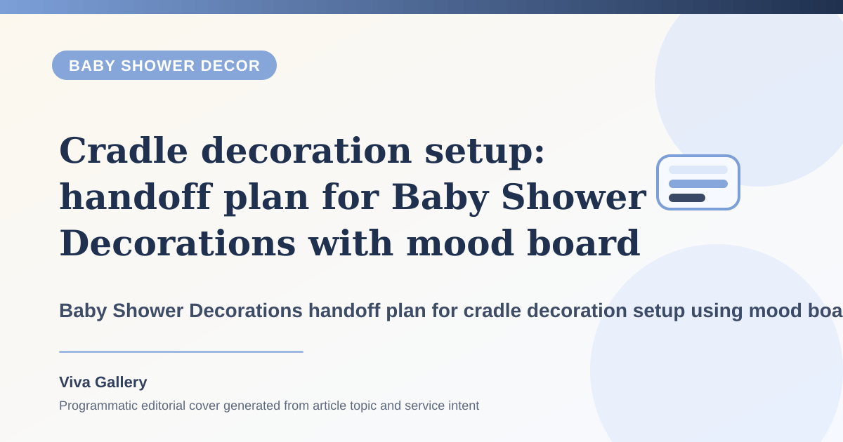 Cradle decoration setup: handoff plan for Baby Shower Decorations with mood board around cradle naming setup feels disconnected main - Baby Shower Decor article cover