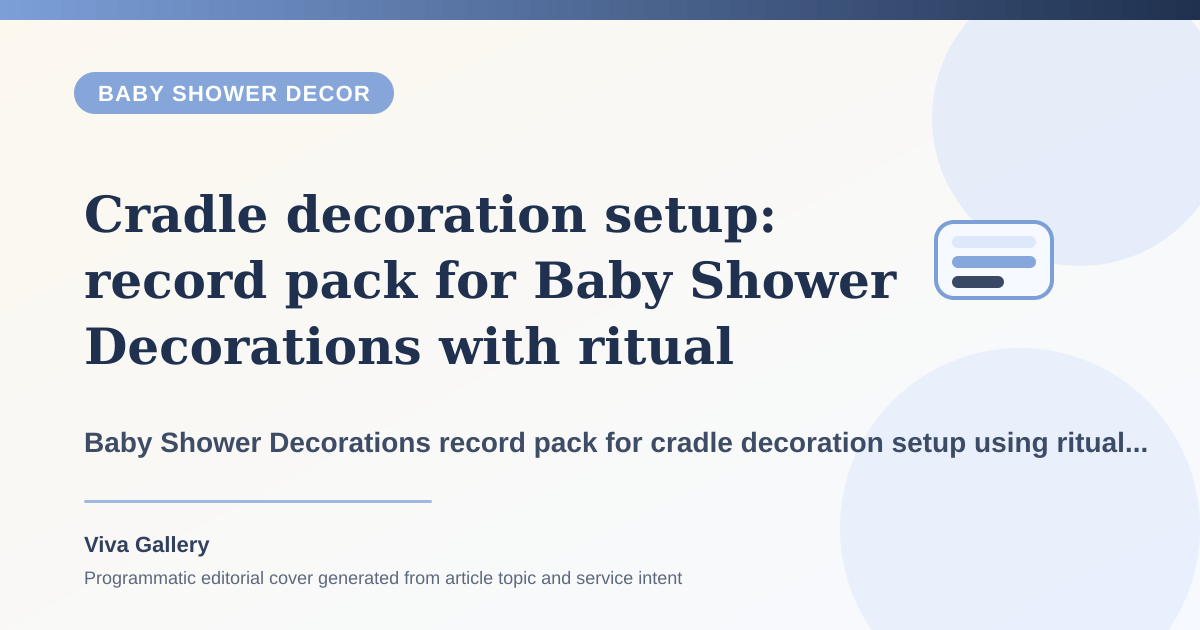 Cradle decoration setup: record pack for Baby Shower Decorations with ritual layout sketch around blessing area photo backdrop fighting same - Baby Shower Decor article cover