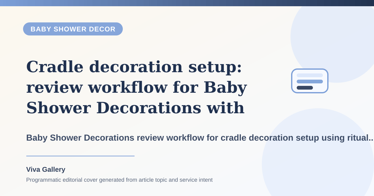 Cradle decoration setup: review workflow for Baby Shower Decorations with ritual layout sketch around blessing area photo backdrop fighting same - Baby Shower Decor article cover