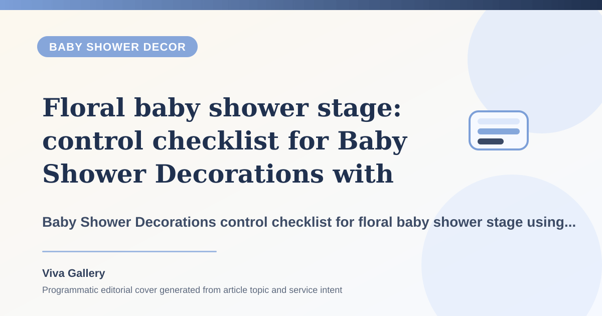 Floral baby shower stage: control checklist for Baby Shower Decorations with flower selection sheet around blessing area photo backdrop fighting same - Baby Shower Decor article cover