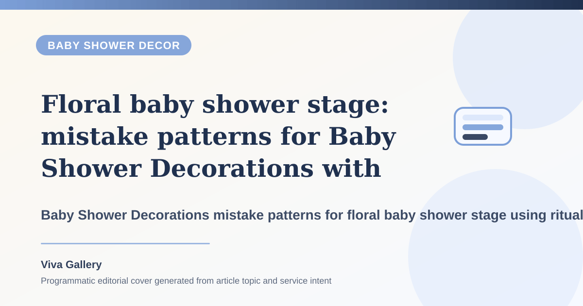 Floral baby shower stage: mistake patterns for Baby Shower Decorations with ritual layout sketch around welcome board floral styling seating plan - Baby Shower Decor article cover