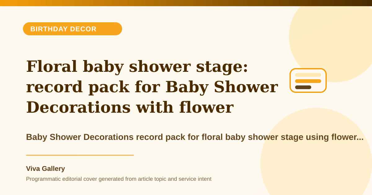 Floral baby shower stage: record pack for Baby Shower Decorations with flower selection sheet around pastel themes look flat floral textures - Birthday Decor article cover
