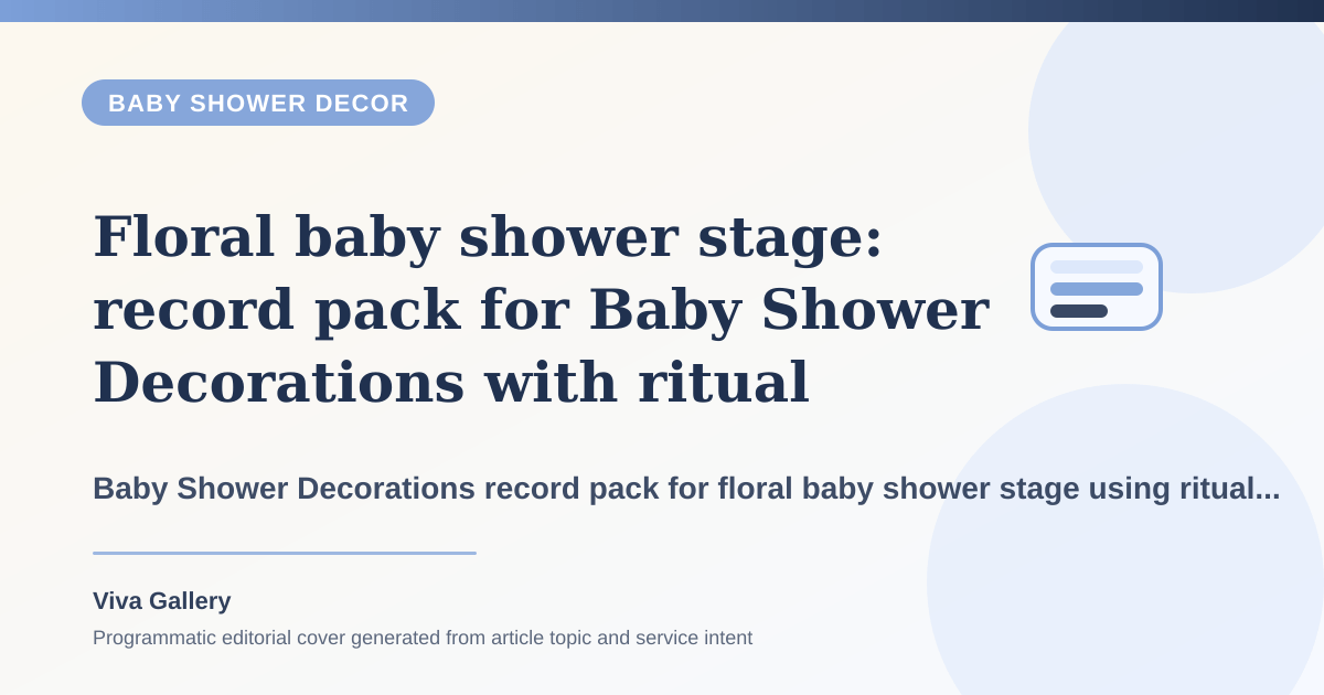 Floral baby shower stage: record pack for Baby Shower Decorations with ritual layout sketch around family wants tradition softness but references - Baby Shower Decor article cover