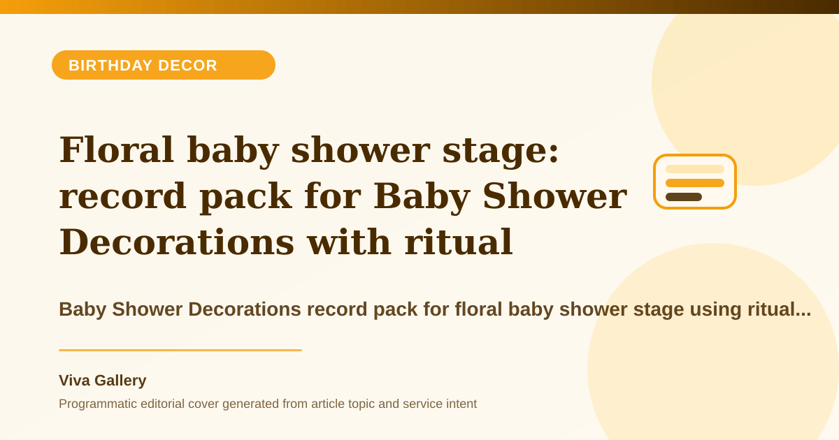 Floral baby shower stage: record pack for Baby Shower Decorations with ritual layout sketch around pastel themes look flat floral textures - Birthday Decor article cover