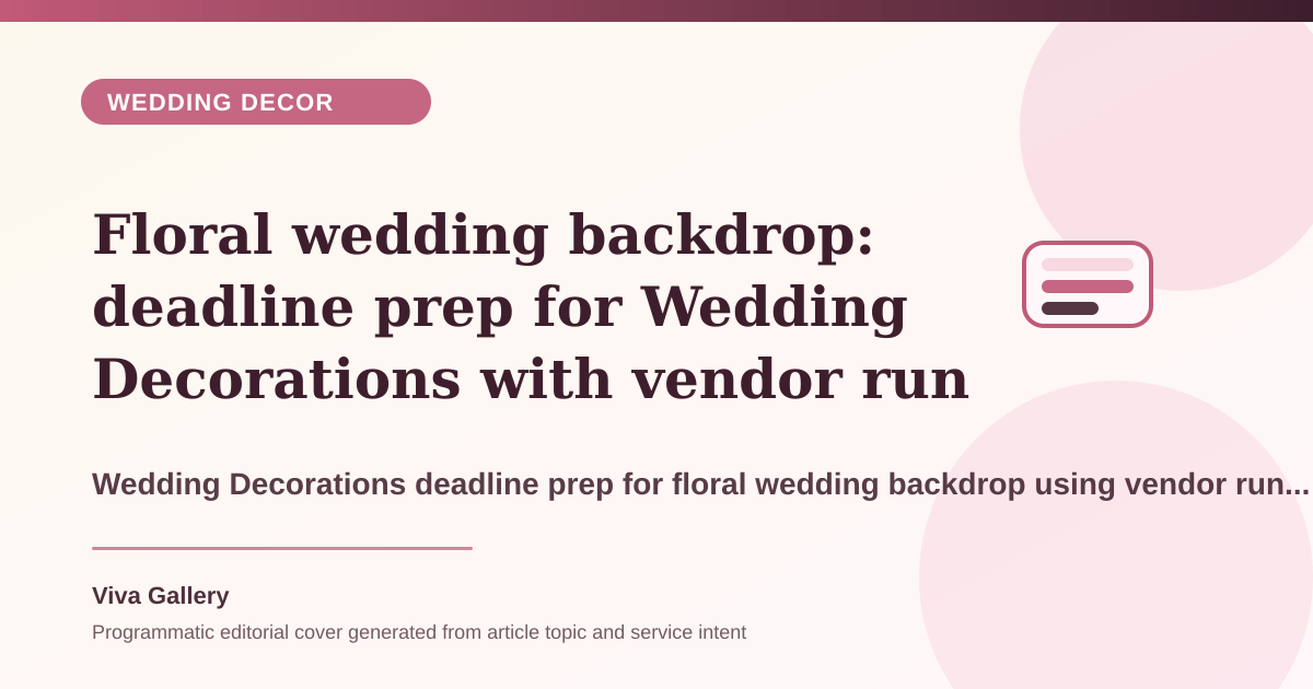 Floral wedding backdrop: deadline prep for Wedding Decorations with vendor run sheet around budget spent scattered elements instead strong - Wedding Decor article cover