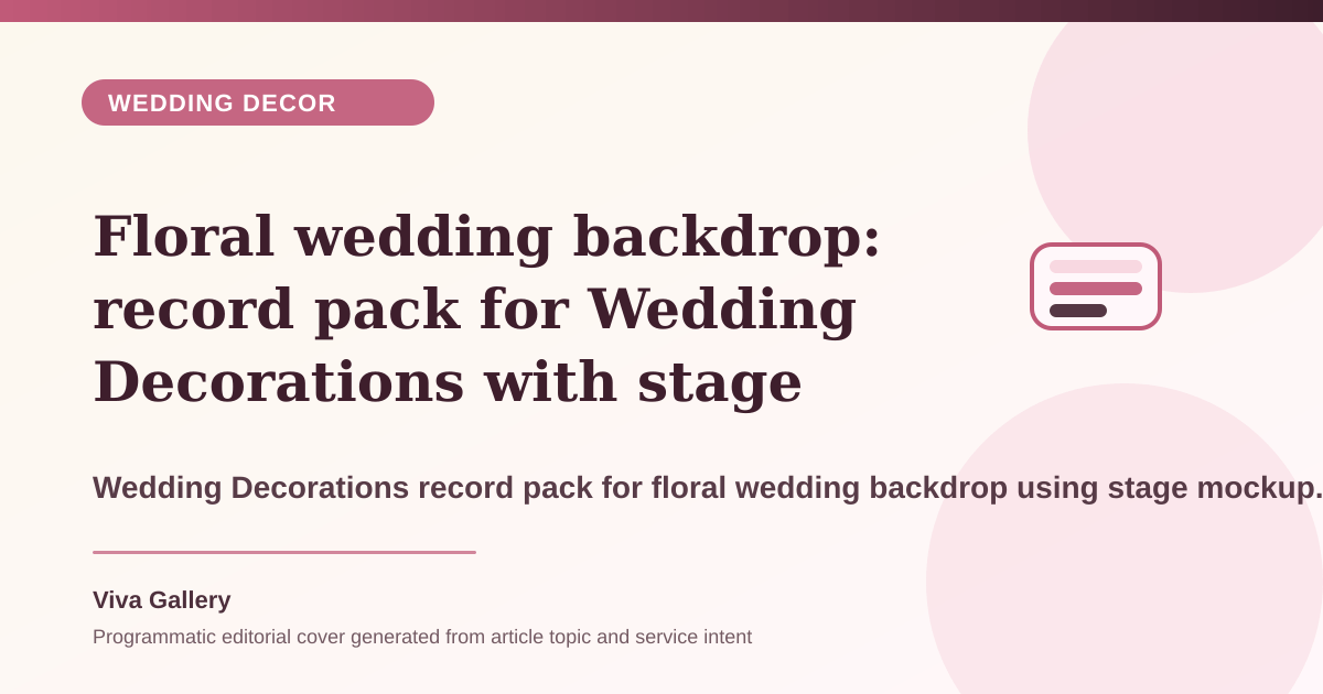 Floral wedding backdrop: record pack for Wedding Decorations with stage mockup board around family wants premium decor but brief - Wedding Decor article cover