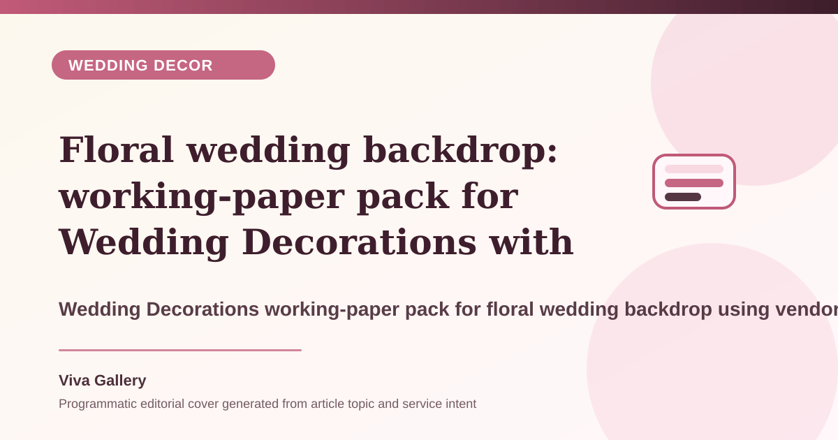 Floral wedding backdrop: working-paper pack for Wedding Decorations with vendor run sheet around family wants premium decor but brief - Wedding Decor article cover