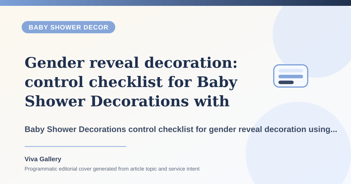 Gender reveal decoration: control checklist for Baby Shower Decorations with ritual layout sketch around family wants premium setup but brief - Baby Shower Decor article cover