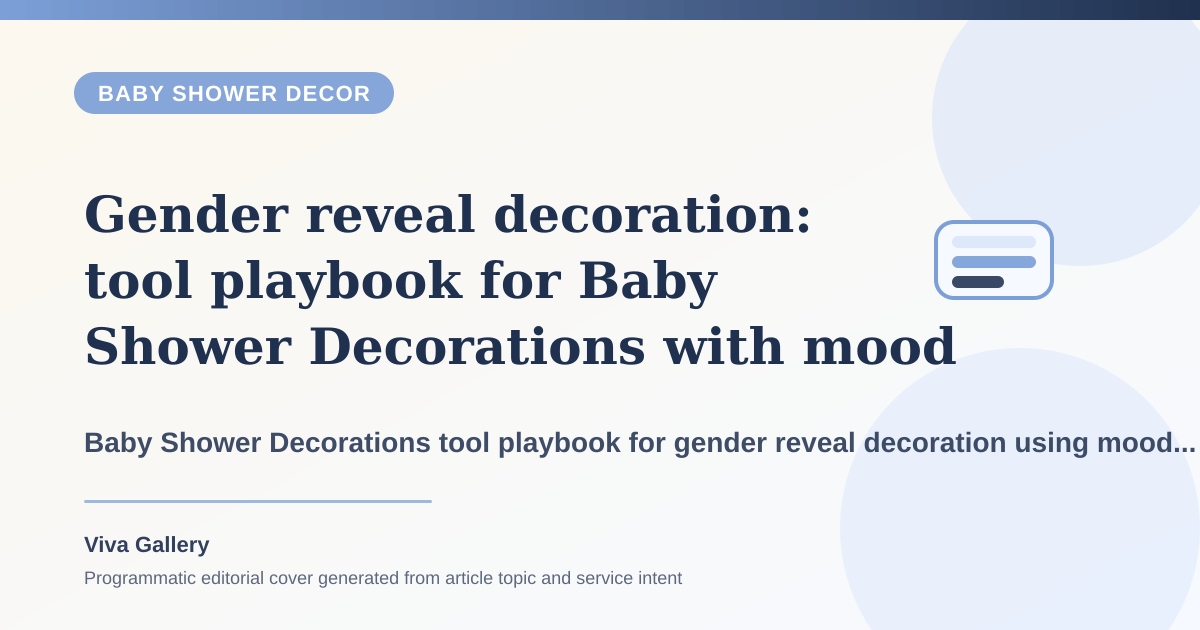 Gender reveal decoration: tool playbook for Baby Shower Decorations with mood board around host wants elegance home making room - Baby Shower Decor article cover