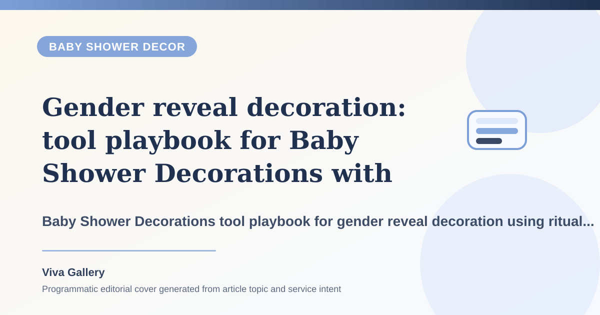 Gender reveal decoration: tool playbook for Baby Shower Decorations with ritual layout sketch around setup photographs well one angle but - Baby Shower Decor article cover