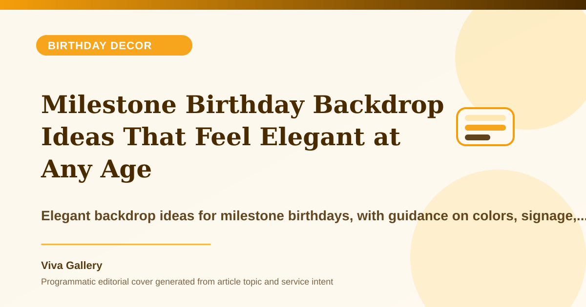 Milestone Birthday Backdrop Ideas That Feel Elegant at Any Age - Birthday Decor article cover