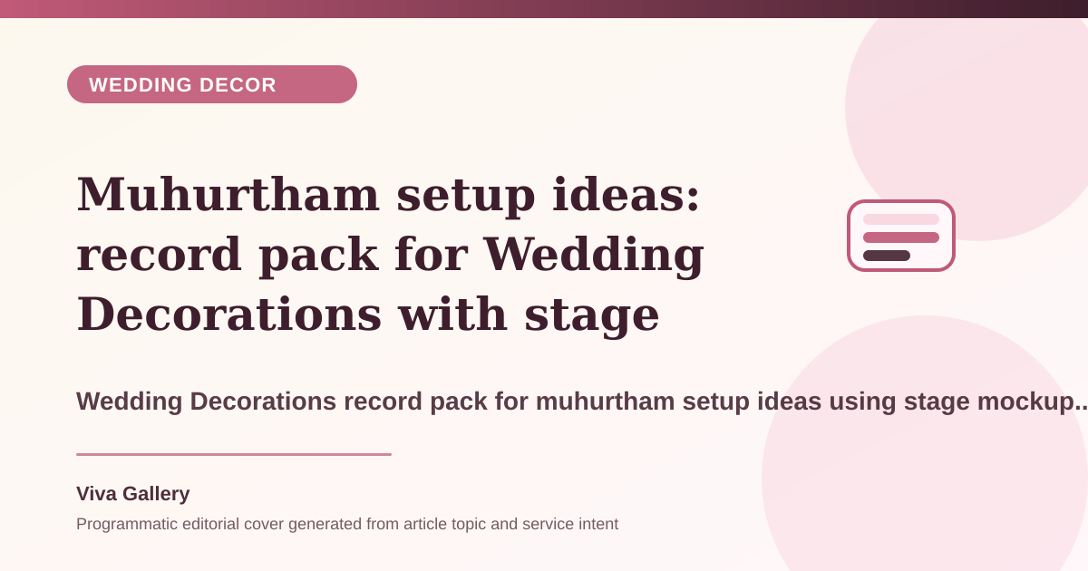 Muhurtham setup ideas: record pack for Wedding Decorations with stage mockup board around vendor timelines overlap setup feels rushed - Wedding Decor article cover