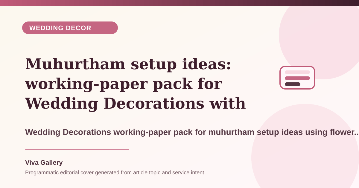 Muhurtham setup ideas: working-paper pack for Wedding Decorations with flower palette sheet around ritual seating camera sightlines guest flow - Wedding Decor article cover