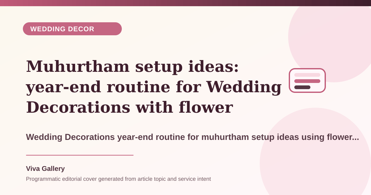 Muhurtham setup ideas: year-end routine for Wedding Decorations with flower palette sheet around budget spent scattered elements instead strong - Wedding Decor article cover