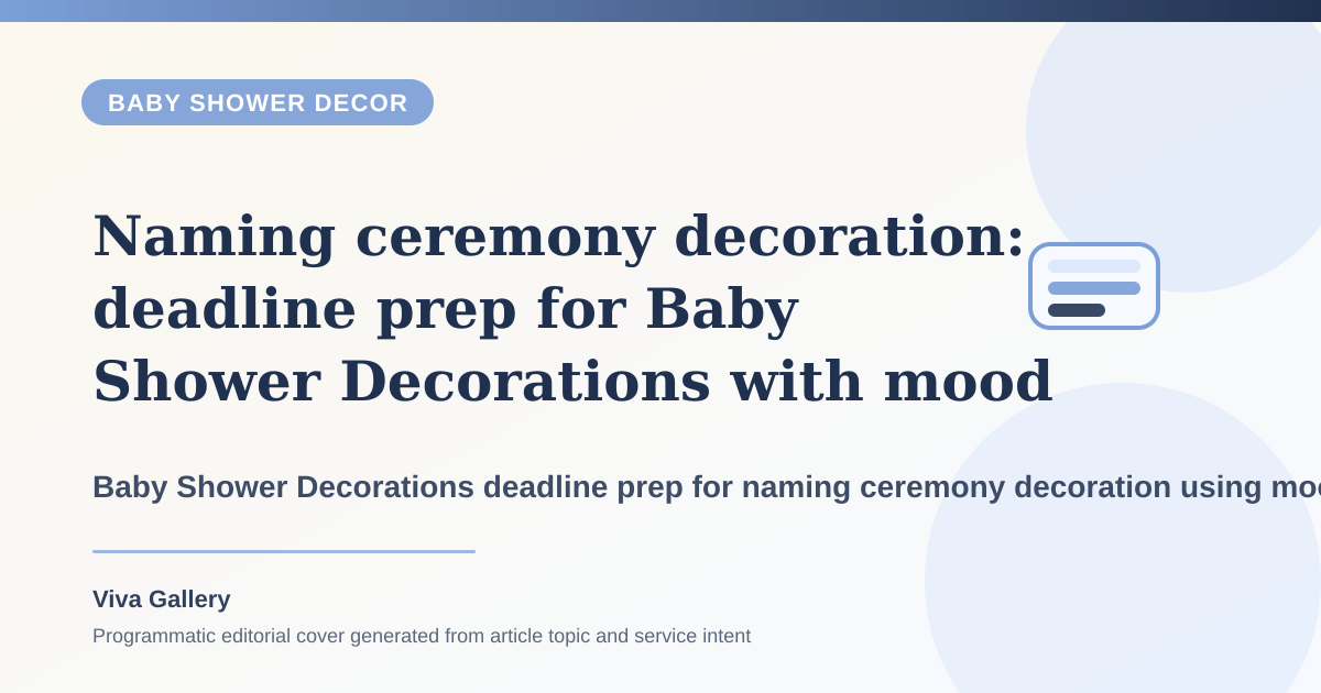 Naming ceremony decoration: deadline prep for Baby Shower Decorations with mood board around host wants elegance home making room - Baby Shower Decor article cover