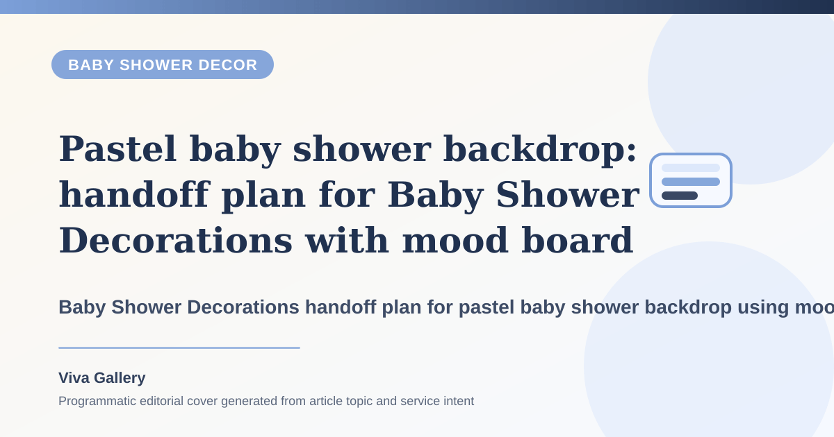 Pastel baby shower backdrop: handoff plan for Baby Shower Decorations with mood board around welcome board floral styling seating plan - Baby Shower Decor article cover