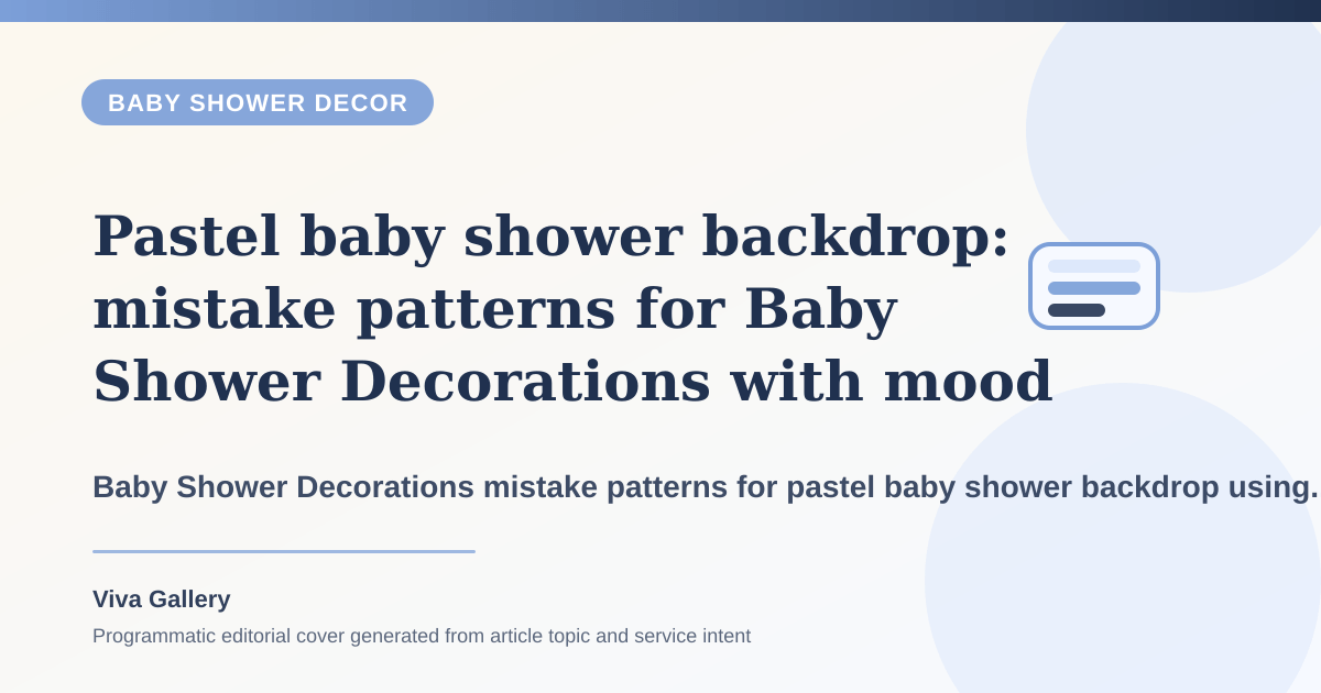 Pastel baby shower backdrop: mistake patterns for Baby Shower Decorations with mood board around host wants elegance home making room - Baby Shower Decor article cover