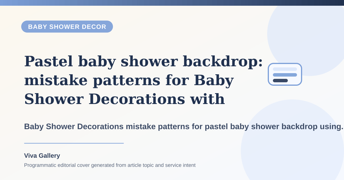 Pastel baby shower backdrop: mistake patterns for Baby Shower Decorations with ritual layout sketch around cradle naming setup feels disconnected main - Baby Shower Decor article cover