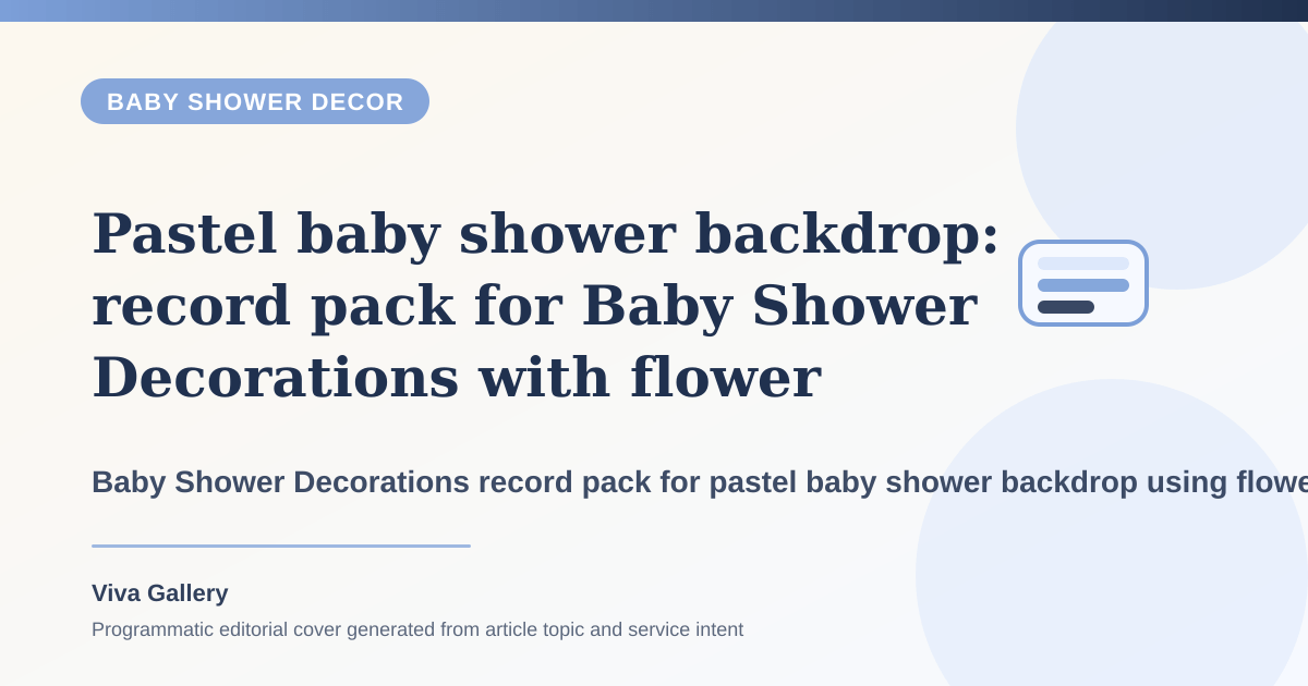 Pastel baby shower backdrop: record pack for Baby Shower Decorations with flower selection sheet around fresh floral elements selected considering event - Baby Shower Decor article cover