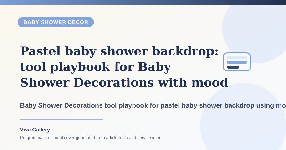 Pastel baby shower backdrop: tool playbook for Baby Shower Decorations with mood board around cradle naming setup feels disconnected main - Baby Shower Decor article cover