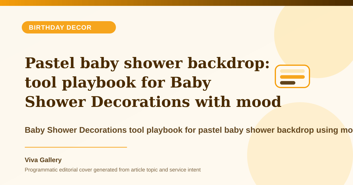 Pastel baby shower backdrop: tool playbook for Baby Shower Decorations with mood board around pastel themes look flat floral textures - Birthday Decor article cover