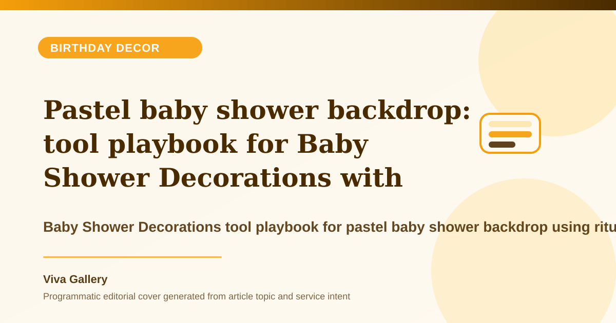 Pastel baby shower backdrop: tool playbook for Baby Shower Decorations with ritual layout sketch around pastel themes look flat floral textures - Birthday Decor article cover