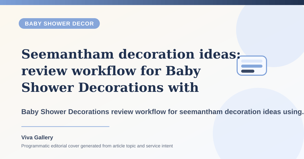 Seemantham decoration ideas: review workflow for Baby Shower Decorations with ritual layout sketch around traditional seemantham elements added too late - Baby Shower Decor article cover