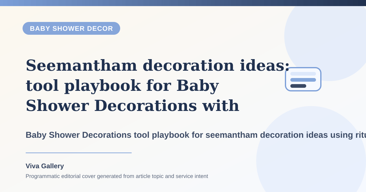 Seemantham decoration ideas: tool playbook for Baby Shower Decorations with ritual layout sketch around setup photographs well one angle but - Baby Shower Decor article cover