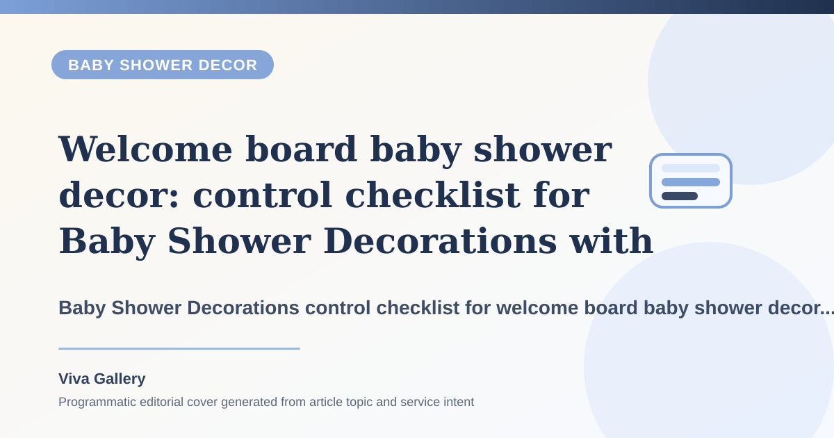 Welcome board baby shower decor: control checklist for Baby Shower Decorations with ritual layout sketch around blessing area photo backdrop fighting same - Baby Shower Decor article cover