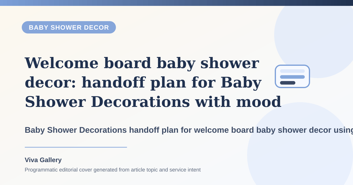 Welcome board baby shower decor: handoff plan for Baby Shower Decorations with mood board around blessing area photo backdrop fighting same - Baby Shower Decor article cover