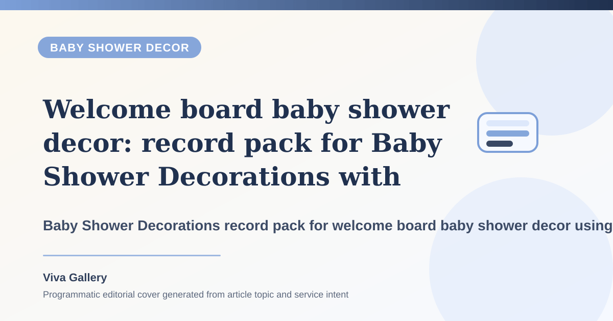 Welcome board baby shower decor: record pack for Baby Shower Decorations with flower selection sheet around blessing area photo backdrop fighting same - Baby Shower Decor article cover