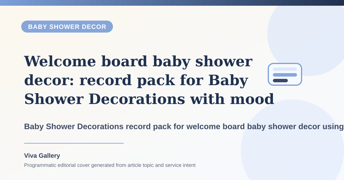 Welcome board baby shower decor: record pack for Baby Shower Decorations with mood board around family wants premium setup but brief - Baby Shower Decor article cover