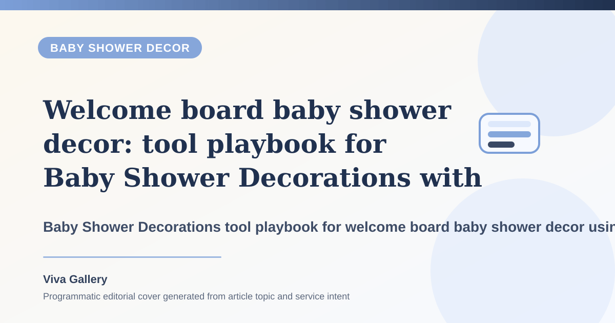 Welcome board baby shower decor: tool playbook for Baby Shower Decorations with ritual layout sketch around host wants elegance home making room - Baby Shower Decor article cover